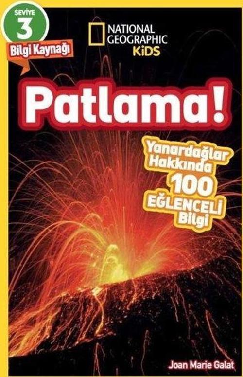 Patlama! Yanardağlar Hakkında 100 Eğlenceli Bilgi - Okuma Serisi Seviye 3 - National Geographic Kids
