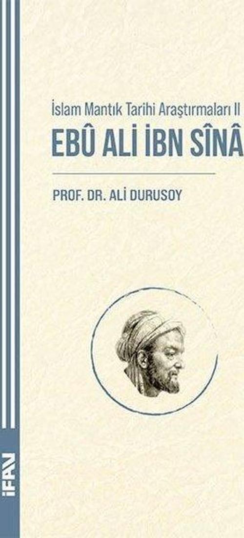 İslam Mantık Tarihi Araştırmaları 2 - Ebu Ali İbn Sina