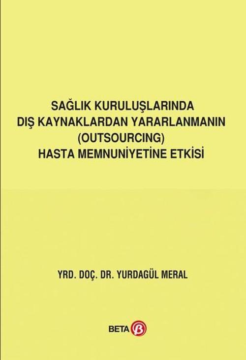 Sağlık Kuruluşlarında Dış Kaynaklardan Yararlanmanın Hasta Memnuniyetine Etkisi