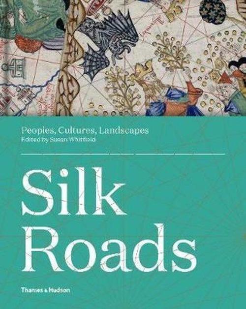 Silk Roads: Peoples Cultures Landscapes