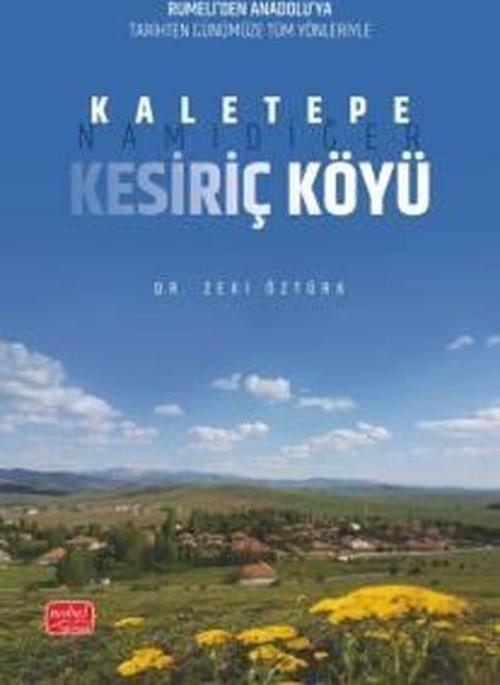 Kaletepe Namıdiğer Kesiriç Köyü - Rumeli'den Anadolu'ya Tarihten Günümüze Tüm Yönleriyle