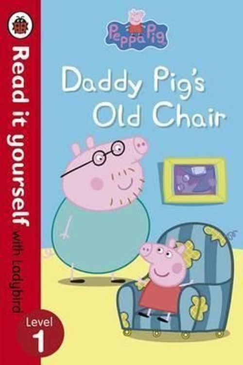 Peppa Pig: Daddy Pig's Old Chair - Read it yourself with Ladybird: Level 1