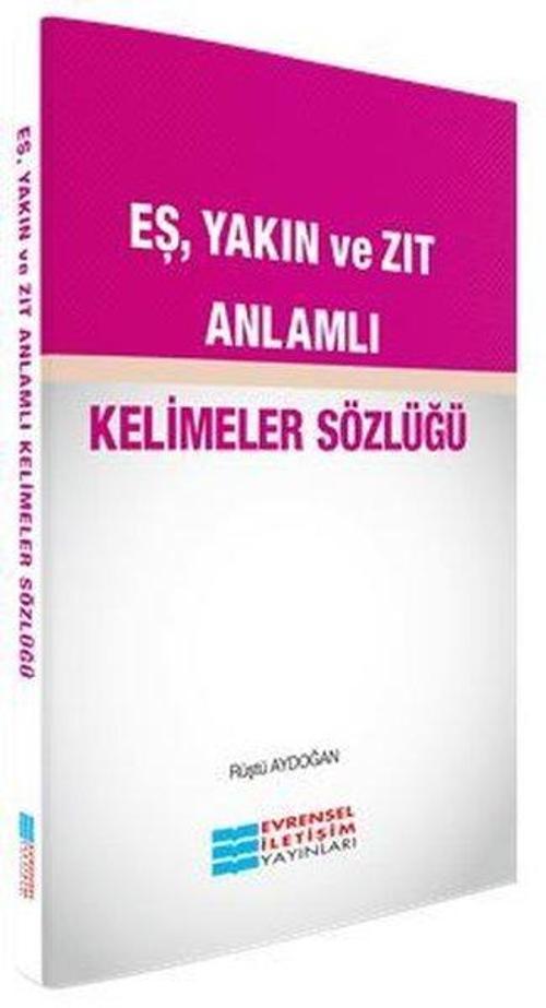 Eş Yakın ve Zıt Anlamlı Kelimeler Sözlüğü