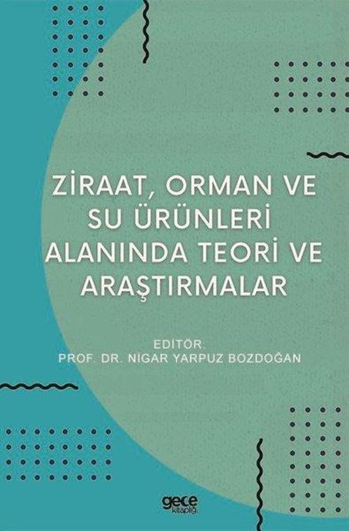 Ziraat Orman ve Su Ürünleri Alanında Teori ve Araştırmalar