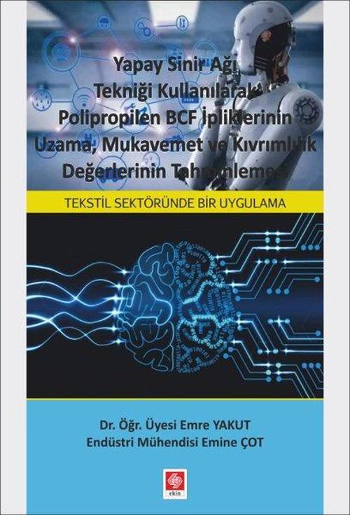 Yapay Sinir Ağı Tekniği Kullanılarak Polipropilen BCF İpliklerinin Uzama Mukavemet ve Kıvrımlılık De