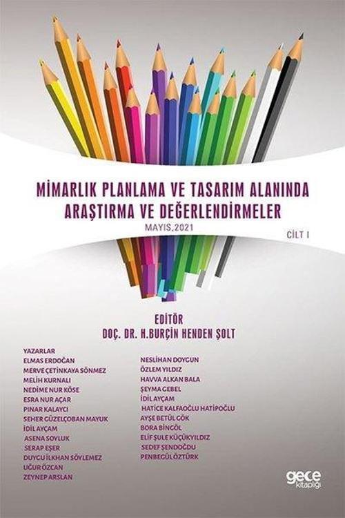 Mimarlık Planlama ve Tasarım Alanında Araştırma ve Değerlendirmeler Mayıs 2021 - Cilt 1