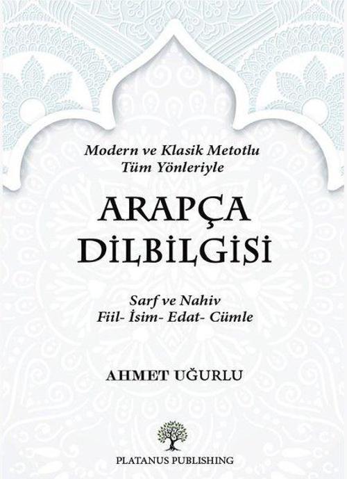 Arapça Dilbilgisi - Modern ve Klasik Metotlu Tüm Yönleriyle