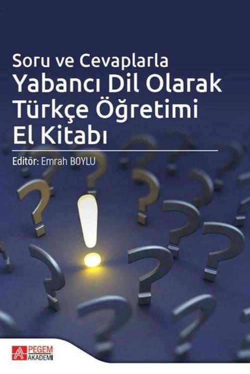 Soru ve Cevaplarla Yabancı Dil Olarak Türkçe Öğretimi El Kitabı