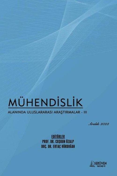 Mühendislik Alanında Uluslararası Araştırmalar 3 - Aralık 2022