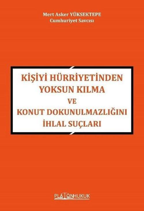 Kişiyi Hürriyetinden Yoksun Kılma ve Konut Dokunulmazlığını İhlal Suçları