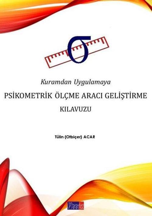 Kuramdan Uygulamaya Psikometrik Ölçme Aracı Geliştirme Kılavuzu