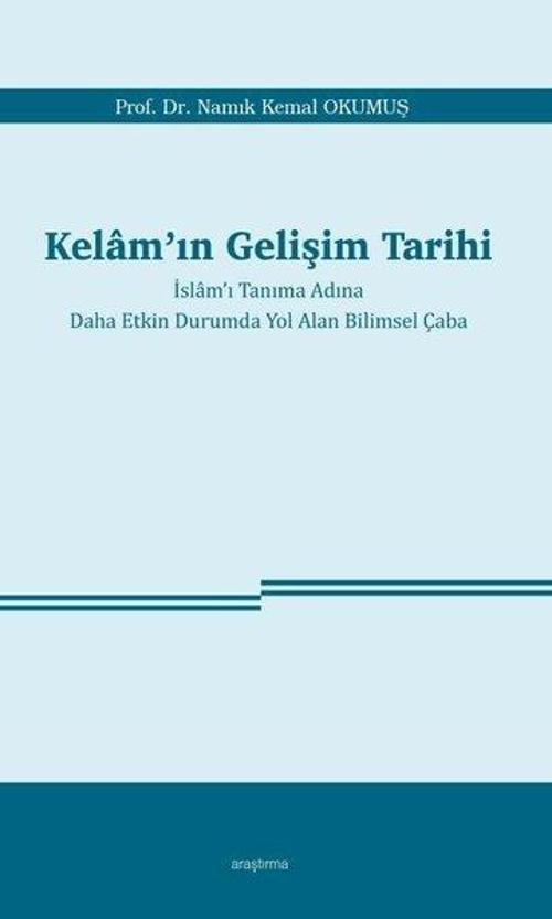 Kelam'ın Gelişim Tarihi-İslam'ı Tanıma Adına Daha Etkin Durumda Yol Alan Bilimsel Çaba