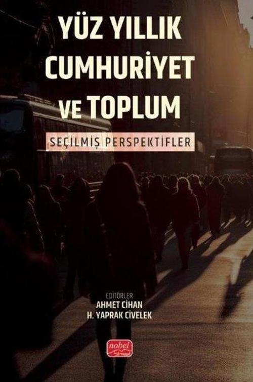 Yüz Yıllık Cumhuriyet ve Toplum - Seçilmiş Perspektifler