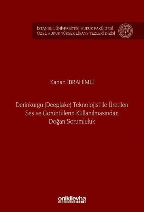 Derinkurgu (Deepfake) Teknolojisi İle Üretilen Ses ve Görüntülerin Kullanılmasından Doğan Sorumluluk