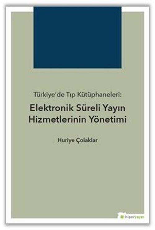Türkiyede Tıp Kütüphaneleri-Elektronik Süreli Yayın Hizmetlerinin Yönetimi