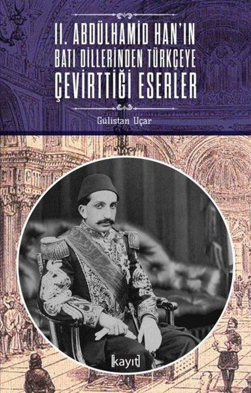 2. Abdülhamid Hanın Batı Dillerinden Türkçeye Çevirttiği Eserler