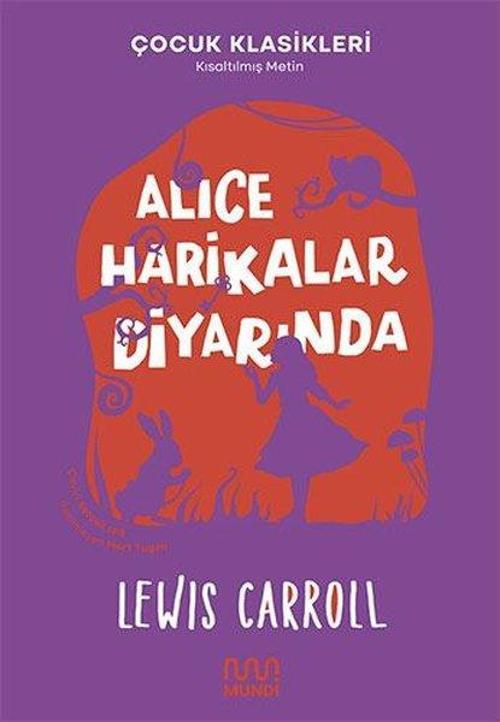 Alice Harikalar Diyarında - Çocuk Klasikleri - Kısaltılmış Metin