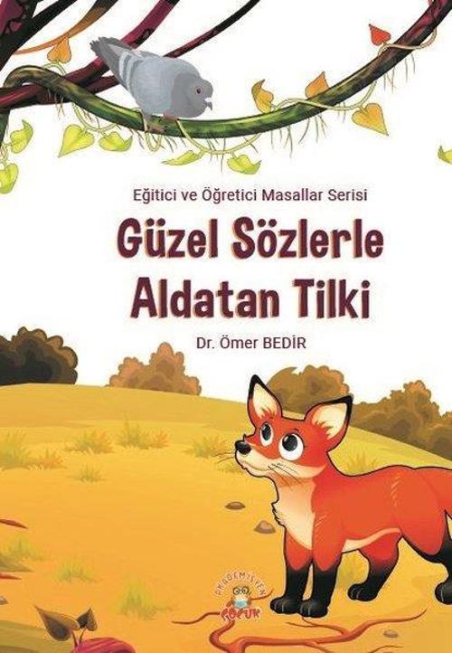 Güzel Sözlerle Aldatan Tilki - Eğitici ve Öğretici Masallar Serisi