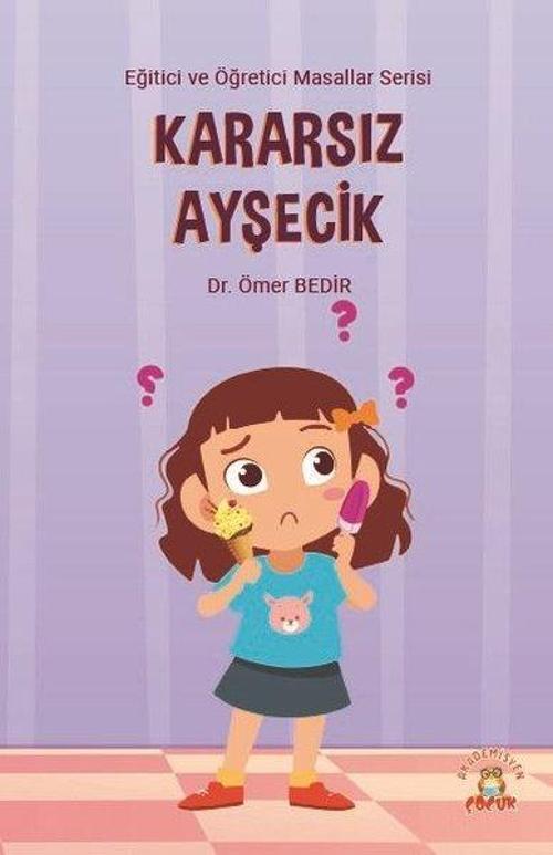 Kararsız Ayşecik - Eğitici ve Öğretici Masallar Serisi
