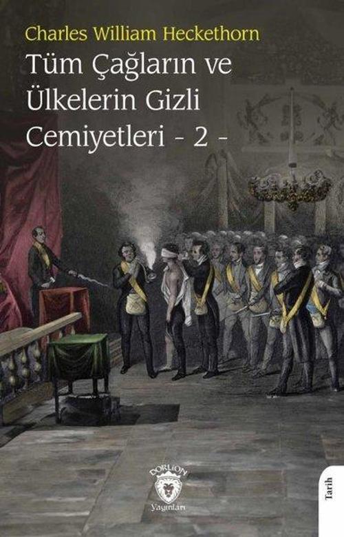 Tüm Çağların ve Ülkelerin Gizli Cemiyetleri Cilt - 2