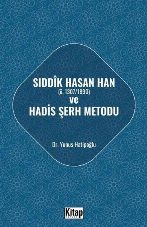 Sıddık Hasan Han Ö - 1307 - 1890 Hadis ve Şerh Metodu