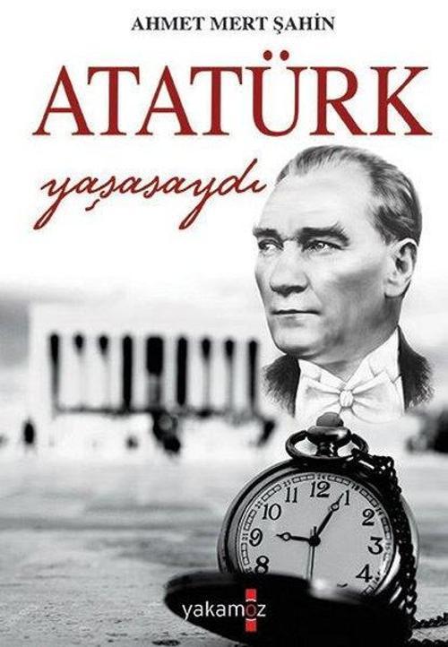 Yakamoz Yayınları Atatürk Yaşasaydı