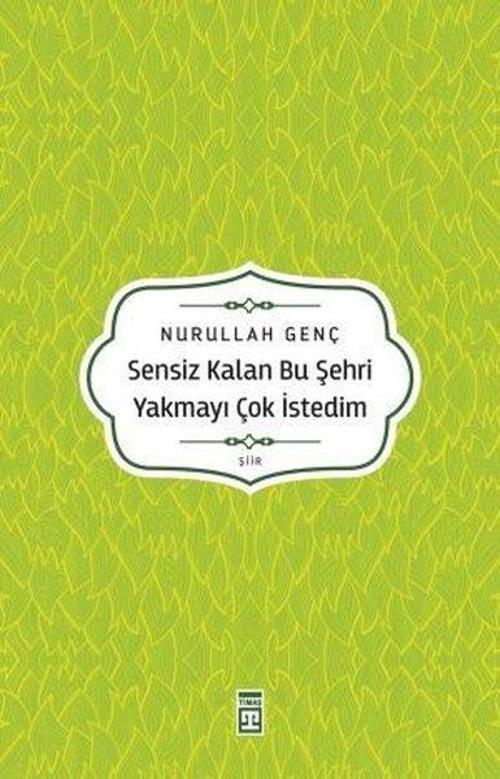 Sensiz Kalan Bu Şehri Yakmayı Çok İstedim