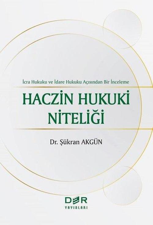 Haczin Hukuki Niteliği - İcra Hukuku ve İdare Hukuku Açısından Bir İnceleme