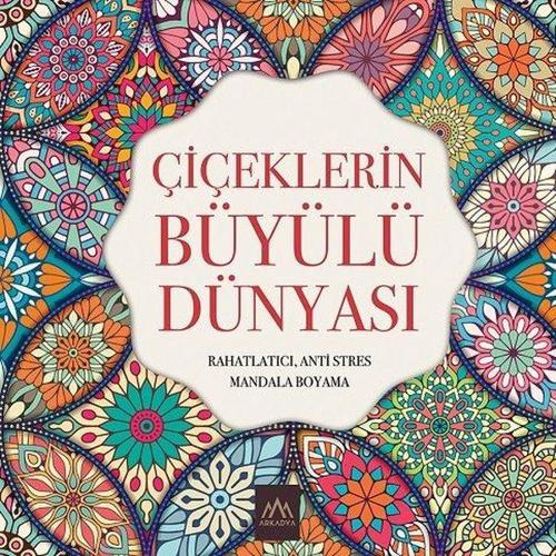 Çiçeklerin Büyülü Dünyası: Rahatlatıcı Anti Stres Mandala Boyama