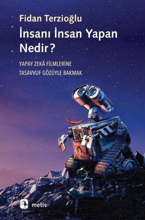 İnsanı İnsan Yapan Nedir? Yapay Zeka Filmlerine Tasavvuf Gözüyle Bakmak