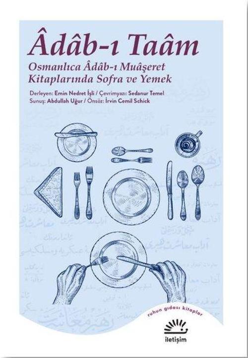 Adab-ı Taam: Osmanlıca Adab-ı Muaşeret Kitaplarında Sofra ve Yemek