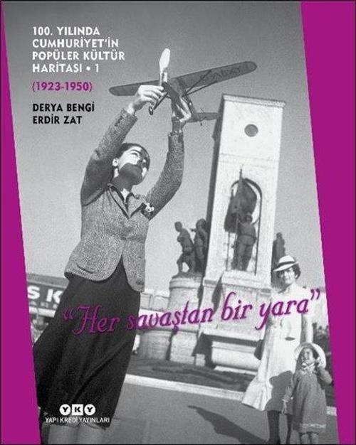 100. Yılında Cumhuriyet'in Popüler Kültür Haritası 1: 1923 - 1950