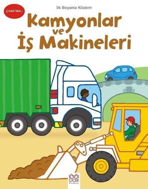 Kamyonlar ve İş Makineleri-İlk Boyama Kitabım