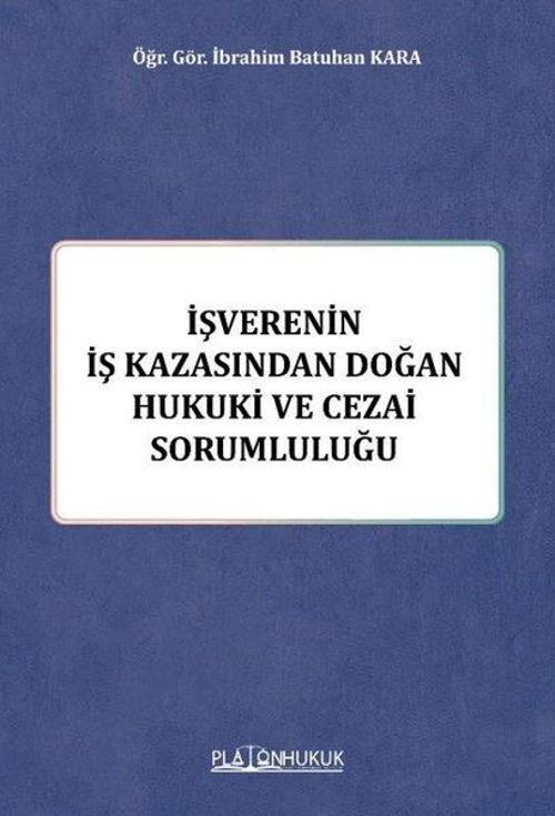 İşverenin İş Kazasından Doğan Hukuki ve Cezai Sorumluluğu