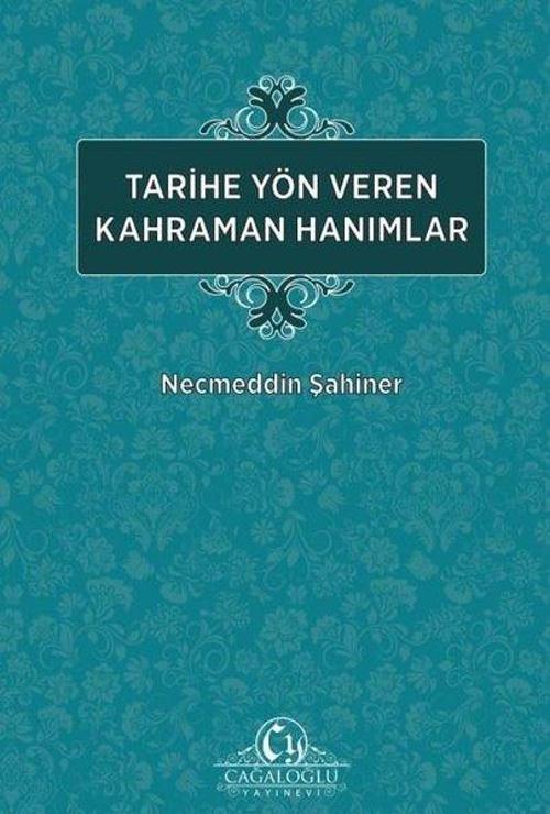 Tarihe Yön Veren Kahraman Hanımlar