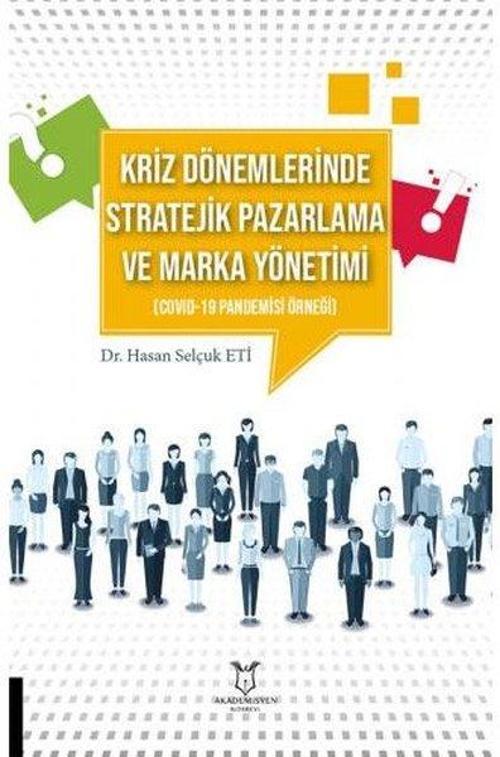 Kriz Dönemlerinde Stratejik Pazarlama ve Marka Yönetimi - Covid-19 Pandemisi Örneği