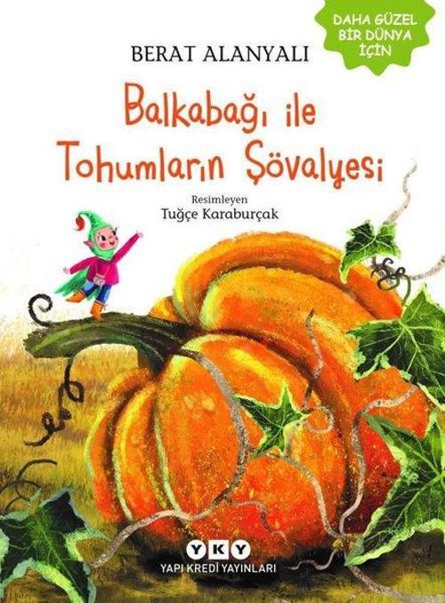 Balkabağı İle Tohumların Şövalyesi - Daha Güzel Bir Dünya İçin