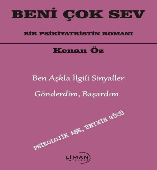 Beni Çok Sev - Bir Psikiyatristin Romanı