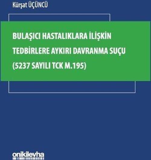 Bulaşıcı Hastalıklara İlişkin Tedbirlere Aykırı Davranma Suçu (5237 Sayılı TCK m.195)