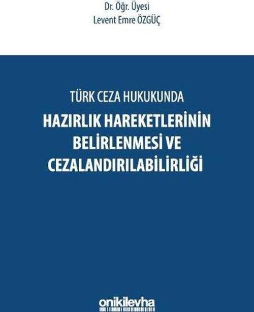 Türk Ceza Hukukunda Hazırlık Hareketlerinin Belirlenmesi ve Cezalandırılabilirliği