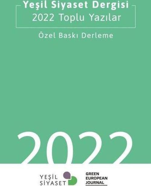 Yeşil Siyaset Dergisi - 2022 Toplu Yazılar - Özel Baskı Derleme