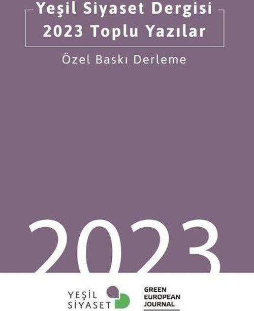 Yeşil Siyaset Dergisi - 2023 Toplu Yazılar - Özel Baskı Derleme