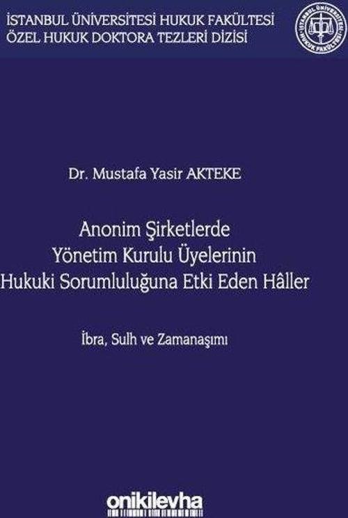Anonim Şirketlerde Yönetim Kurulu Üyelerinin Hukuki Sorumluluğuna Etki Eden Haller