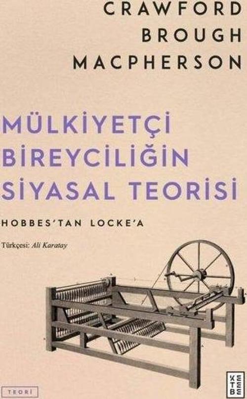 Mülkiyetçi Bireyciliğin Siyasal Teorisi - Hobbes'tan Locke'a