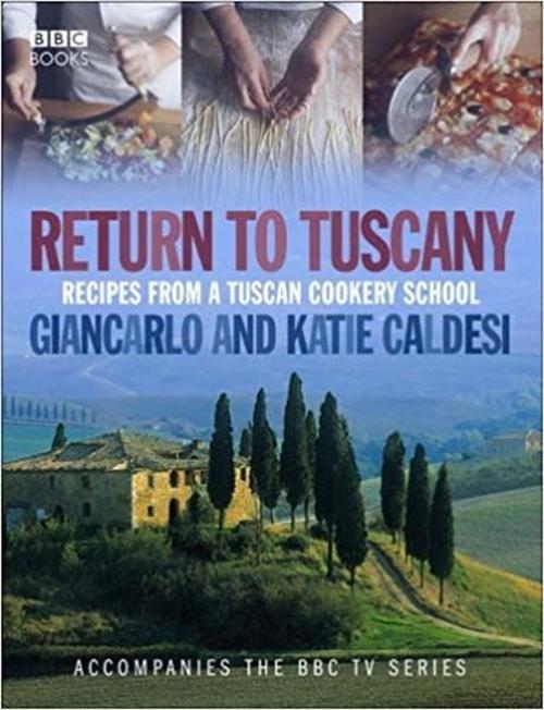 Return to Tuscany: Recipes from a Tuscan Cookery School