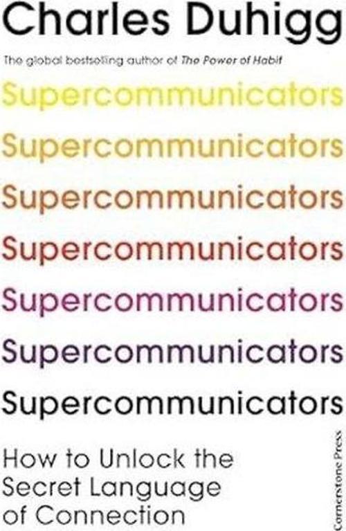 Supercommunicators : How to Unlock the Secret Language of Connection