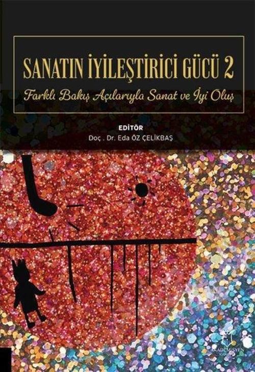 Farklı Bakış Açılarıyla Sanat ve İyi Oluş - Sanatın İyileştirici Gücü 2