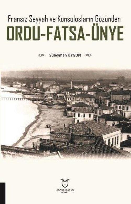 Ordu-Fatsa-Ünye: Fransız Seyyah ve Konsolosların Gözünden