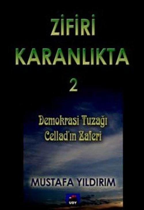 Zifiri Karanlıkta Cilt 2 - Demokrasi Tuzağı Cellad'ın Zaferi