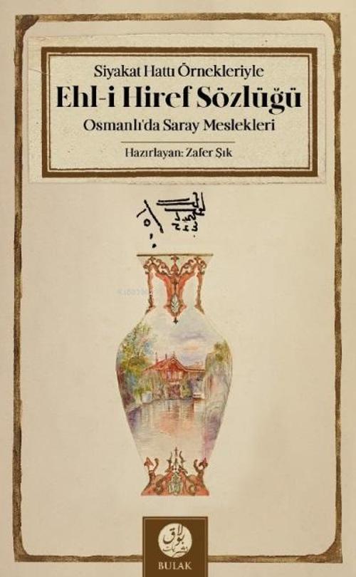 Siyakat Hattı Örnekleriyle Ehl-i Hiref Sözlüğü;Osmanlı’da Saray